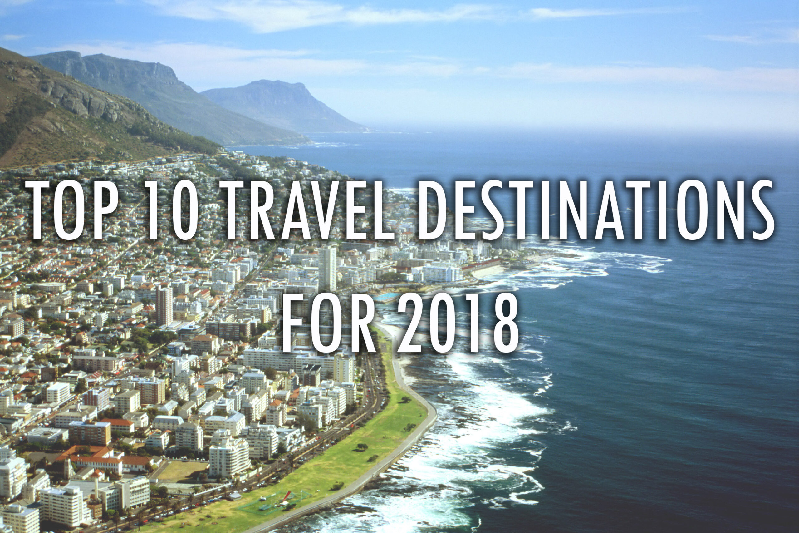 Skyscanner's Travel Trends: These Are Officially The Top 10 Travel Destinations For 2018 - Alvinology