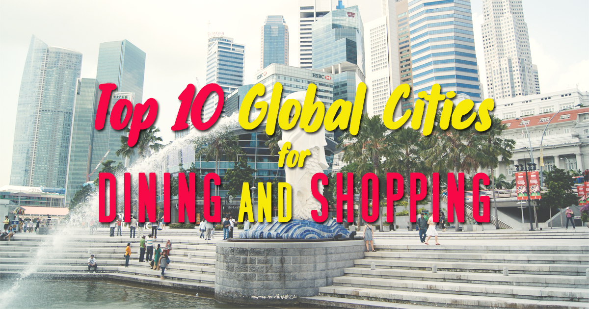 Singapore ranks among the Top 10 Global Cities for Dining and Shopping - Alvinology