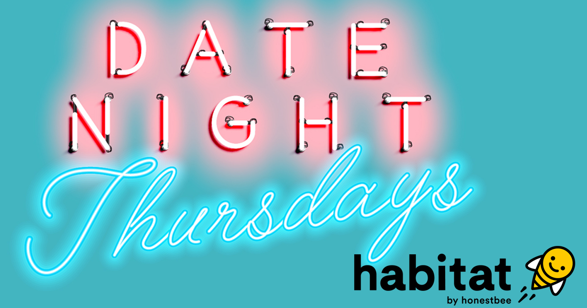 Bring your bae, family, and friends over Date Night Thursdays at habitat by honestbee - Alvinology