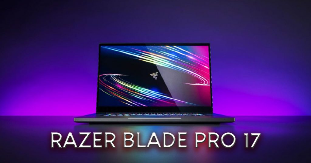 Razer Blade Pro 17 – the next level power laptop built for all professional gamers, designers, and game developers - Alvinology