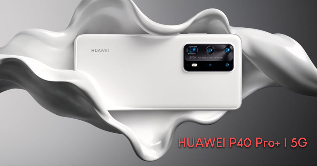 Huawei P40 Pro+ is here with new Ultra Vision Leica Penta Camera and nano-tech aesthetic! Pre-order today! - Alvinology