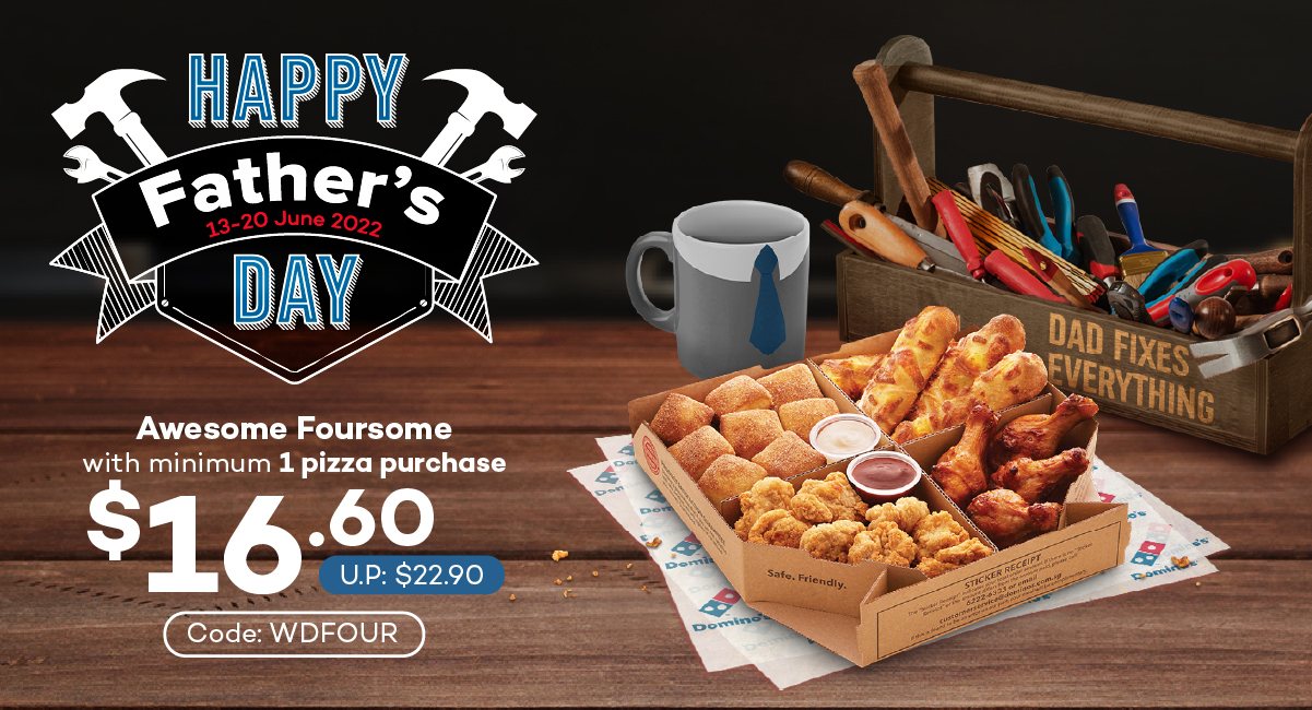 [Promo Code Inside] Domino's Father's Day Promotion - Awesome Foursome at S$16.60 add-on - Alvinology