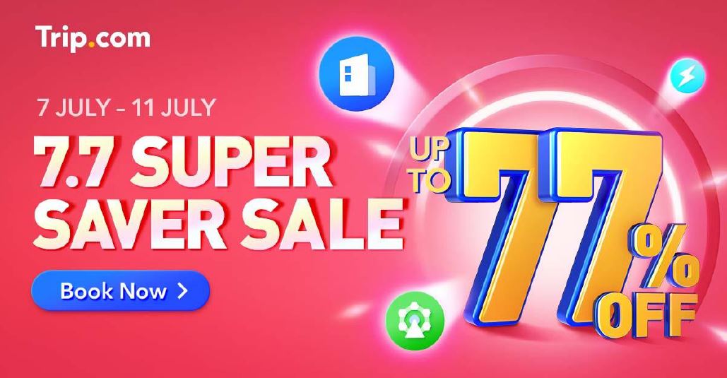 Trip.com kicks off 7.7 Super Saver Sale offering 50% OFF selected hotels in Singapore, Malaysia, Thailand and Indonesia and a chance to win a FREE Luxury Staycation! - Alvinology