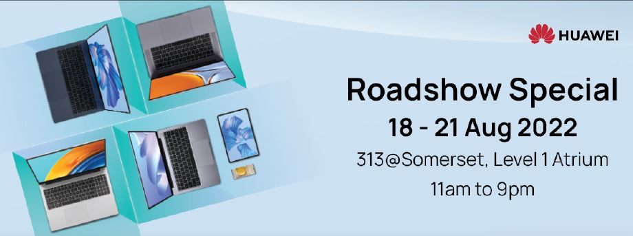 Huawei presents Roadshow Special of its Next-Gen Devices happening this 18-21 August offering promos and freebies of up to $1,489! - Alvinology