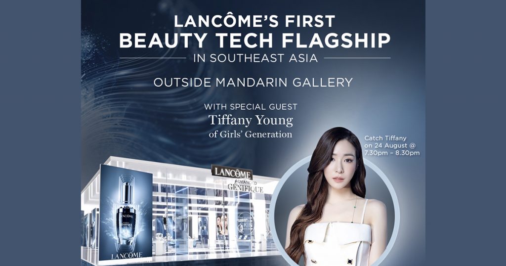 Lancôme’s first Beauty Tech Flagship in Southeast Asia to open at Orchard Road with Special Guest appearance by K-Pop Sensation: Tiffany Young of Girls’ Generation - Alvinology