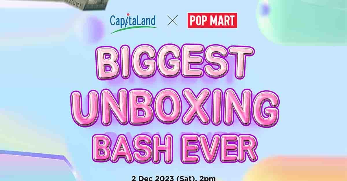CapitaLand x POP MART Unleashes the Ultimate Unboxing Extravaganza - Alvinology