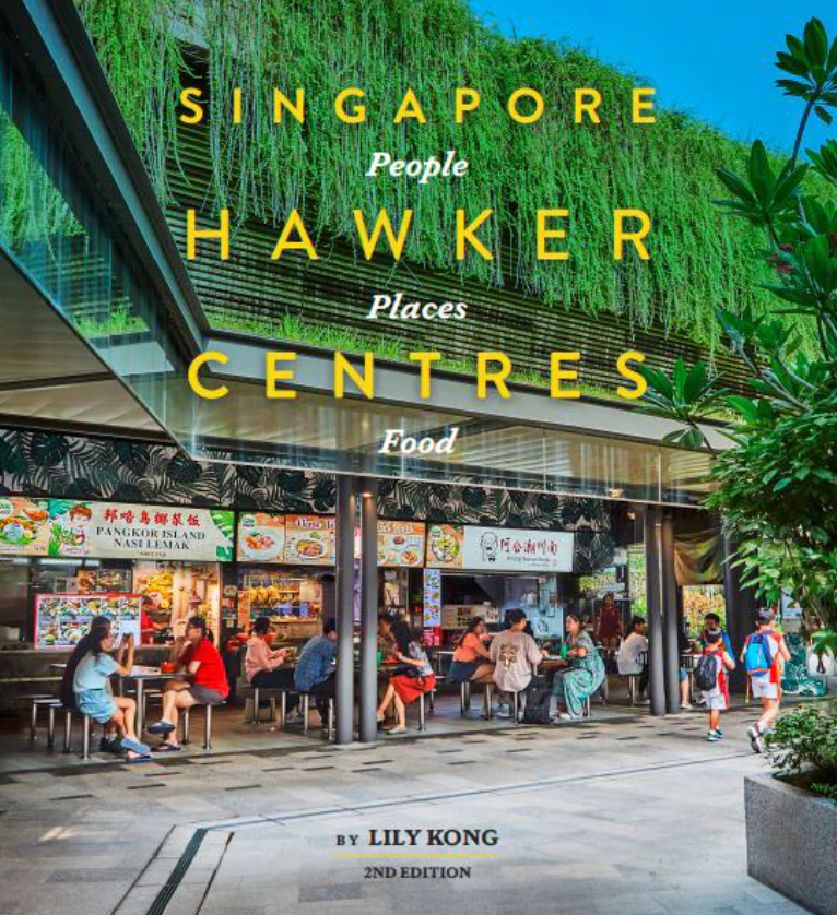 Singapore Hawker Centres - People, Places, Food - Second Edition: Indulge in the Rich Tapestry of Hawker Culture - Alvinology