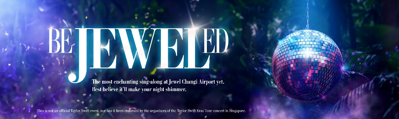 Singapore Changi Airport Group Presents "beJEWELed": The Ultimate Sing-Along Event for Taylor Swift Fans - Alvinology