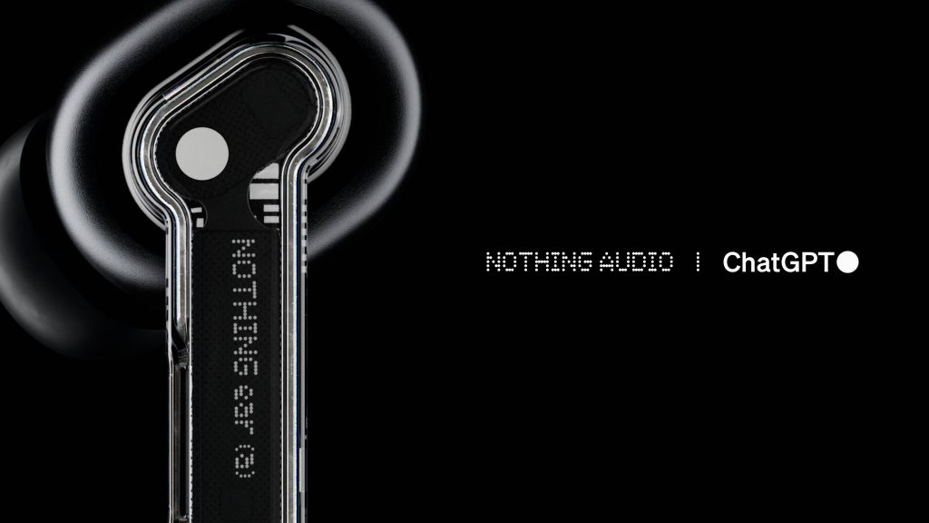Nothing Launches New Nothing Ear and Nothing Ear (a) Wireless Earbuds and ChatGPT Integrations - Alvinology