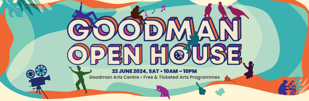 Goodman Open House @ Goodman Arts Centre Returns with Exciting New Line-Up - Alvinology