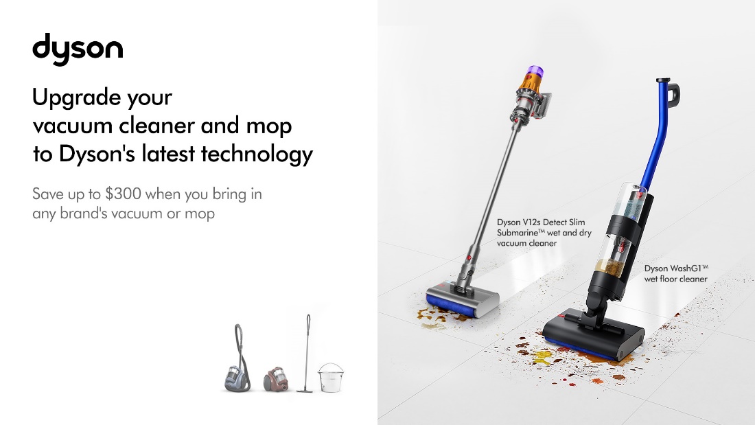Dyson Upgrade Your Clean Campaign: Trade Your Old Cleaners with Dyson's Latest Technologies and Save Up to $300 - Alvinology