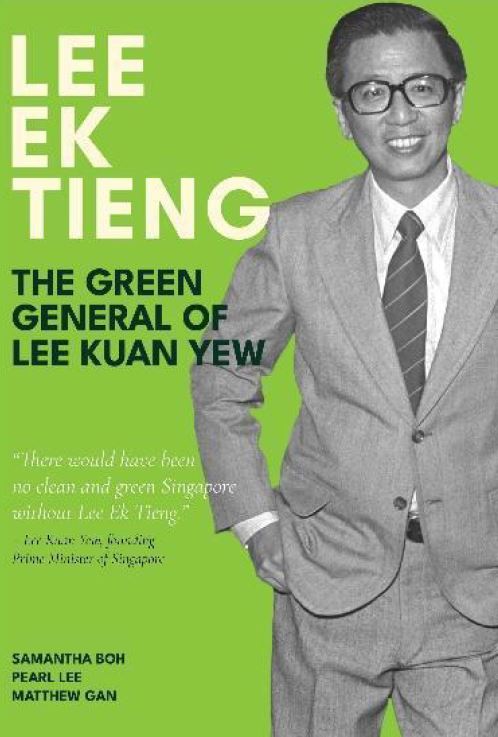 Lee Ek Tieng - The Green General of Lee Kuan Yew: A Book About the Man Behind Singapore’s Environmental Revolution - Alvinology