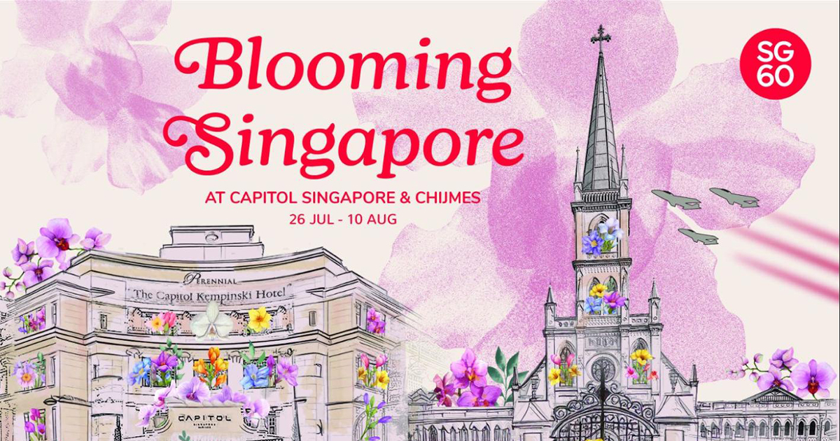 Capitol Singapore and CHIJMES Celebrate SG60 with “Blooming Singapore” Festival - Alvinology