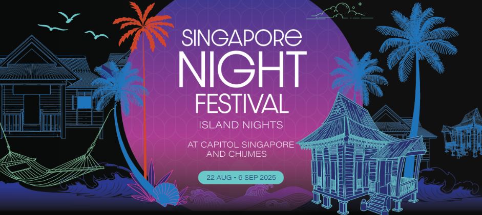 Capitol Singapore & CHIJMES Bring Island Nights and Good Vibes to Singapore Night Festival 2025 - Alvinology