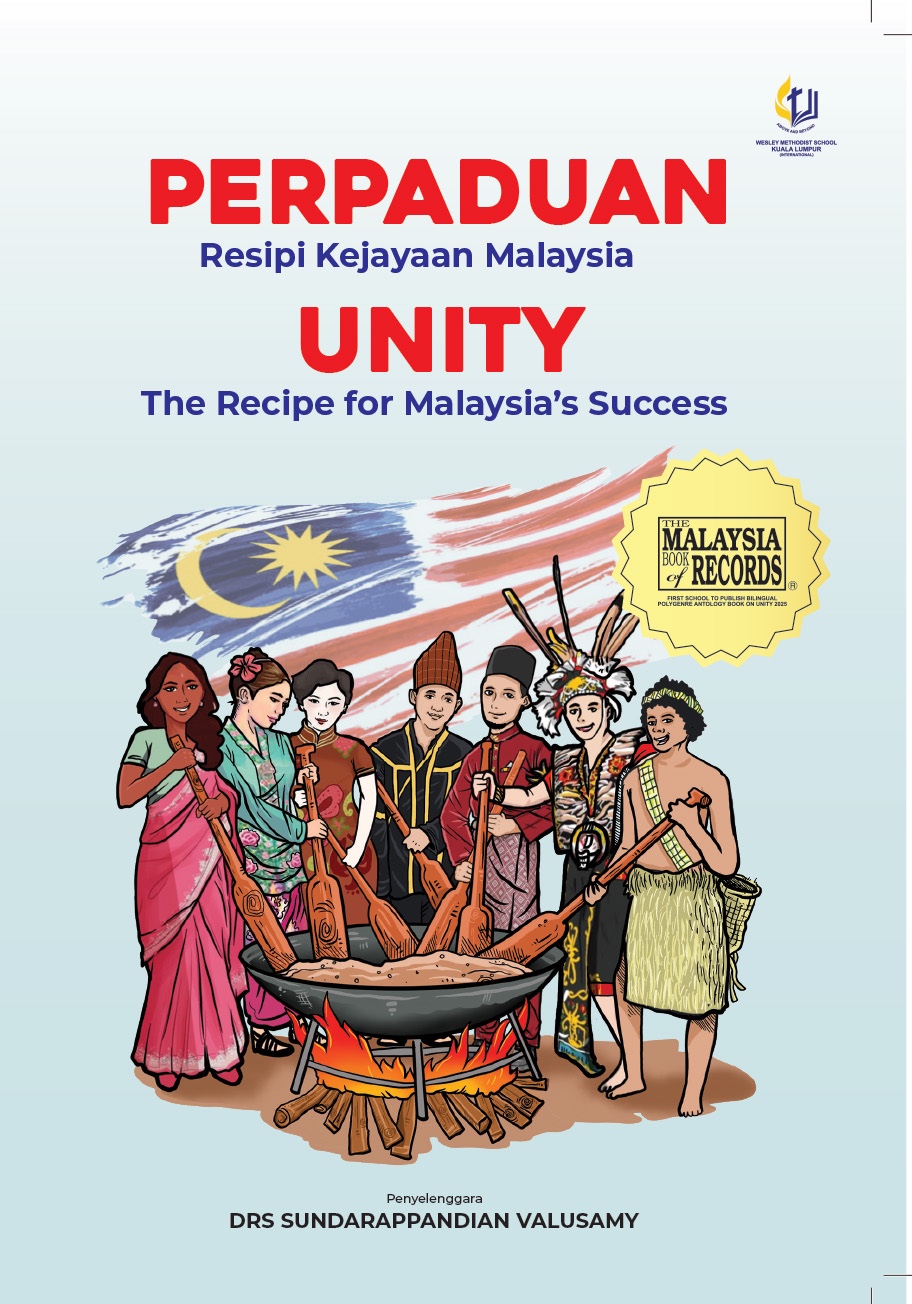 Wesley Methodist School Kuala Lumpur (International) Breaks Record with Unity Anthology, Enters Malaysia Book of Records Cover of the published book Unity: The Recipe for Malaysia’s Success