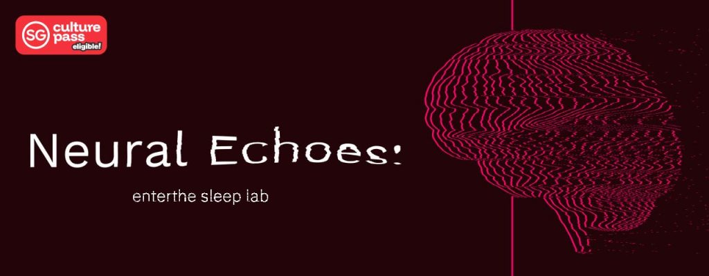 Step Into the Subconscious at The Arts House with “Neural Echoes: Enter the Sleep Lab” - Alvinology