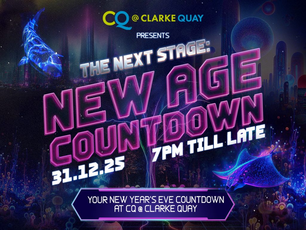Ring in 2026 at CQ @ Clarke Quay with “The Next Stage: New Age”; The Singapore River’s Ultimate Countdown Destination - Alvinology