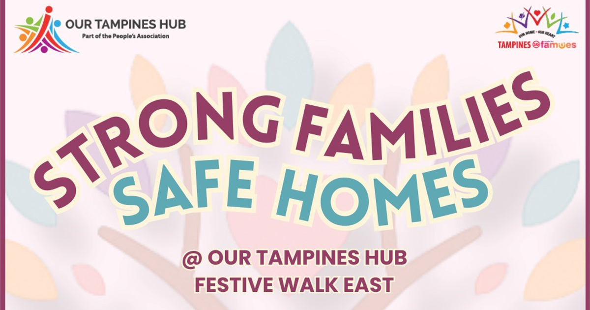 Strong Families Safe Homes 2026 Roadshow Returns to Our Tampines Hub to Raise Awareness on Domestic Violence - Alvinology