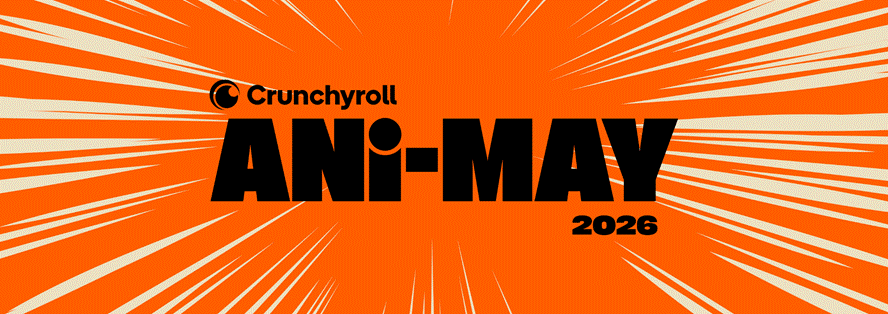 Crunchyroll Launches Biggest-Ever Ani-May Global Celebration with Events, Gaming, Retail and Fan Experiences - Alvinology