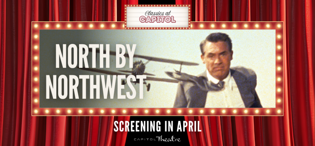 Capitol Theatre Wraps Up Classics Season With North by Northwest; Plus a New Lineup Coming Soon - Alvinology