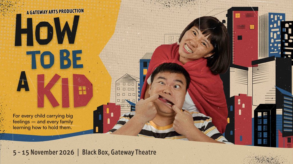 Gateway Arts Brings How To Be A Kid to Singapore, Exploring Grief Through a Child's Eyes - Alvinology